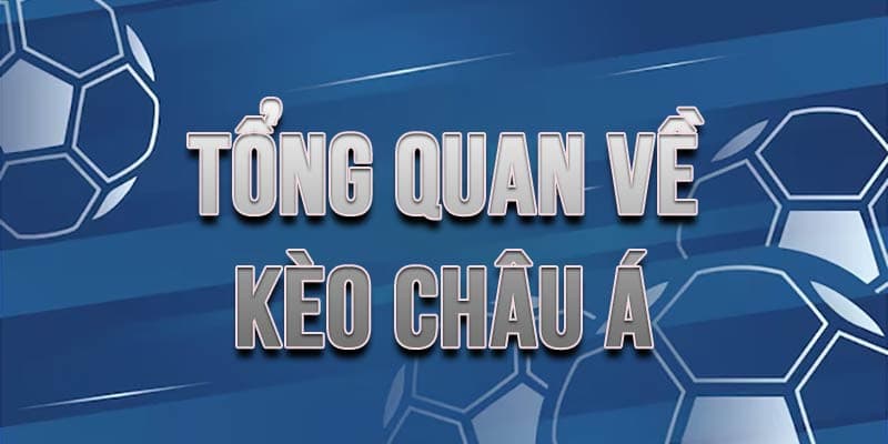 Khái niệm kèo châu á cũng như các loại cược phổ biến