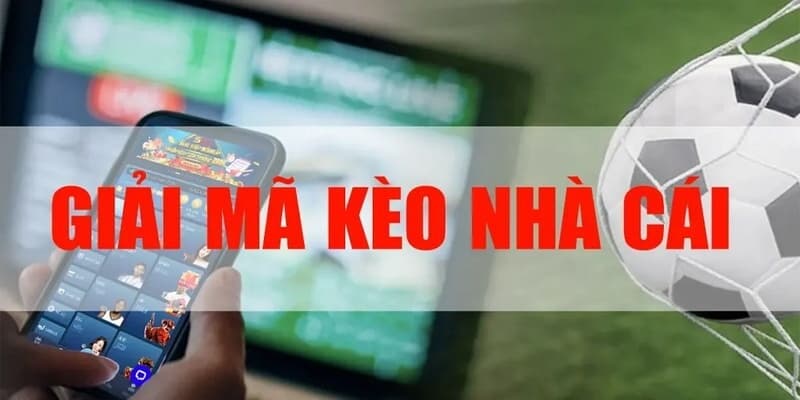 Nhận định giải mã kèo nhà cái